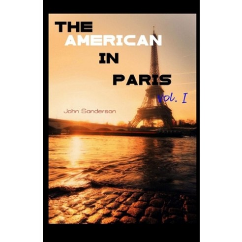 The American in Paris - Vol. I Illustrated Paperback, Independently Published, English, 9798727767917