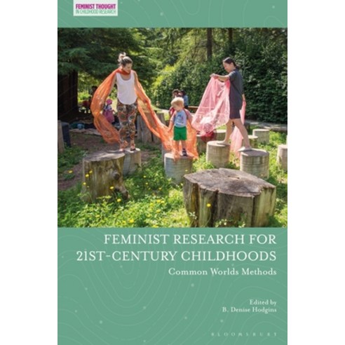 Feminist Research for 21st-century Childhoods: Common Worlds Methods Paperback, Bloomsbury Publishing PLC