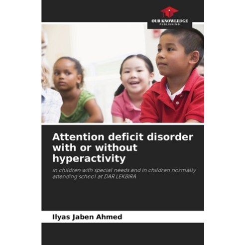 (영문도서) Attention deficit disorder with or without hyperactivity Paperback, Our Knowledge Publishing, English, 9786205978917