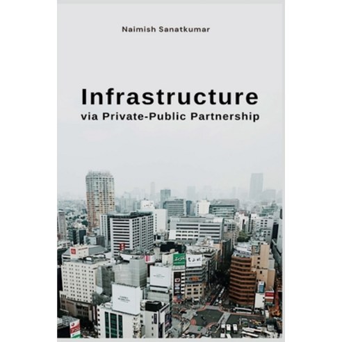 (영문도서) Infrastructure via Private-Public Partnership Paperback, Abhilash Book Publishers & ..., English, 9781805252207