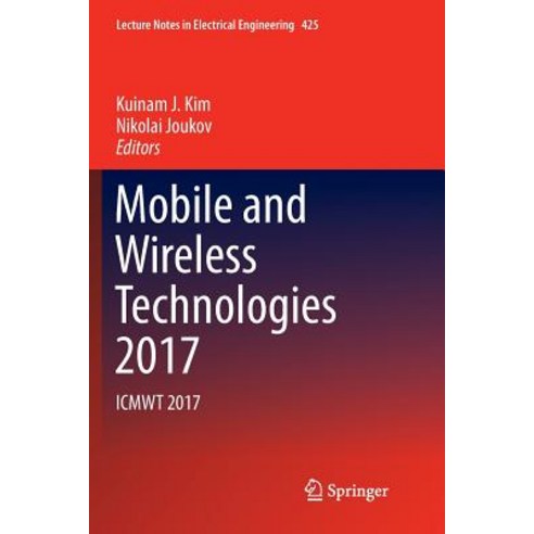 (영문도서) Mobile and Wireless Technologies 2017: Icmwt 2017 Paperback, Springer, English, 9789811353574
