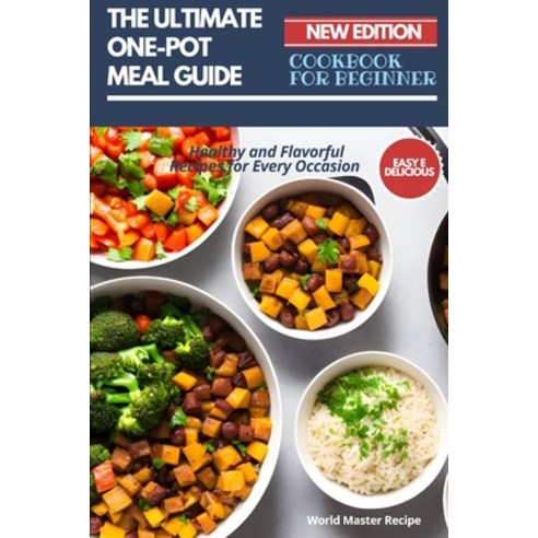 (영문도서) The Ultimate One-Pot Meal Guide: Healthy and Flavorful Recipes for Every Occasion Paperback, Independently Published, English, 9798392953622