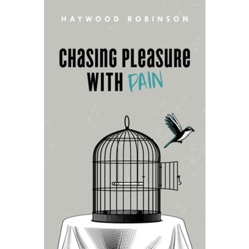 Chasing Pleasure with Pain Paperback, Palmetto Publishing, English, 9781649909435