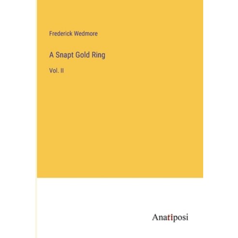 (영문도서) A Snapt Gold Ring: Vol. II Paperback, Anatiposi Verlag, English, 9783382104443