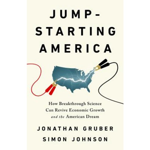 Jumpstarting America How Breakthrough Science Can Revive Economic Growth and the American Dream, PublicAffairs
