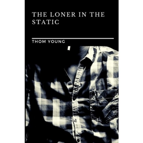 (영문도서) The Loner in the Static Paperback, Independently Published, English, 9798507860272