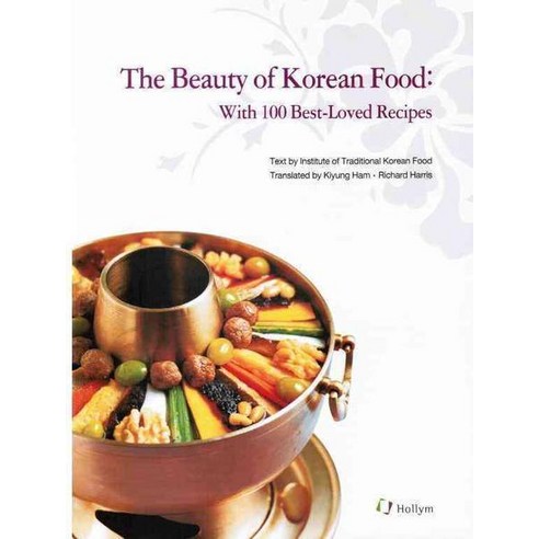 The Beauty of Korean Food:With 100 Best-Loved Recipes, 한림출판사