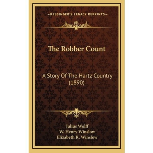 The Robber Count: A Story Of The Hartz Country (1890) Hardcover, Kessinger Publishing