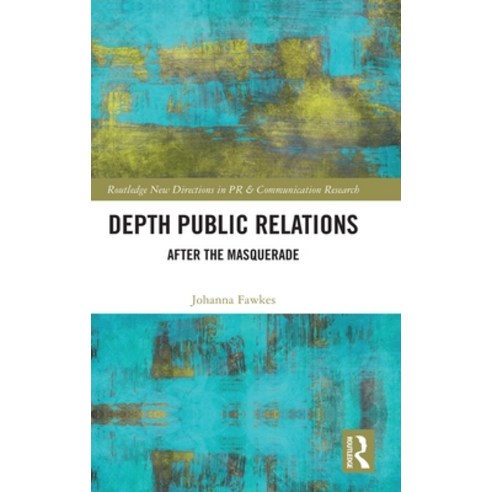 (영문도서) Depth Public Relations: After the Masquerade Hardcover, Routledge, English, 9780815358732