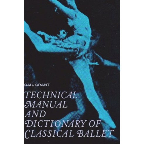 Technical Manual and Dictionary of Classical Ballet Paperback, Must Have Books, English, 9781774641927