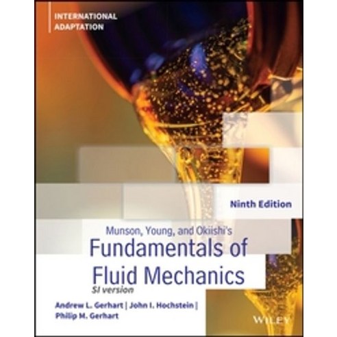 Munson Young and Okiishi's Fundamentals of Fluid Mechanics (SI version), Munson, Young and Okiishi's .., Andrew L. Gerhart(저),John Wi.., John Wiley & Sons