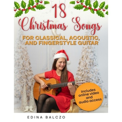 (영문도서) 18 Christmas Songs for Classical Acoustic and Fingerstyle Guitar Paperback, Independent Publishing Network, English, 9781805172420