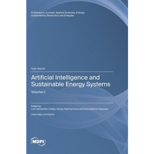 (영문도서) Artificial Intelligence and Sustainable Energy Systems: Volume II Hardcover, Mdpi AG, English, 9783036576466
