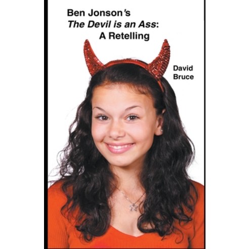 (영문도서) Ben Jonson''s The Devil is an Ass: A Retelling Paperback, David Bruce, English, 9798201984021