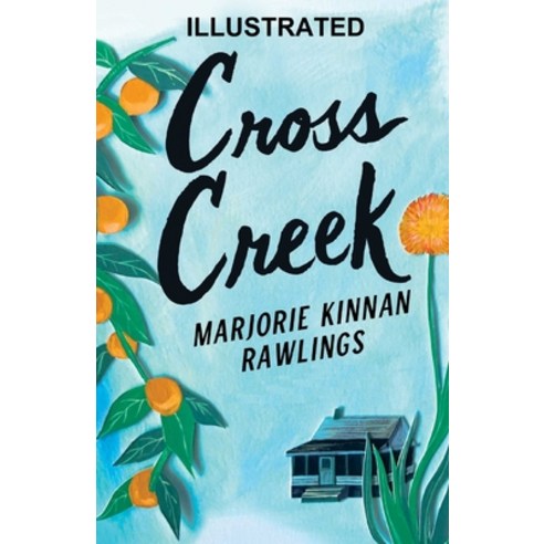 Cross Creek Illustrated Paperback, Independently Published, English, 9798746640727