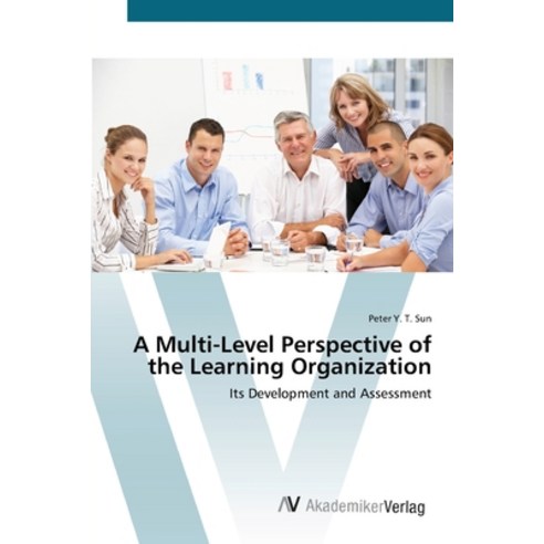 A Multi-Level Perspective of the Learning Organization Paperback, AV Akademikerverlag, English, 9783639418835