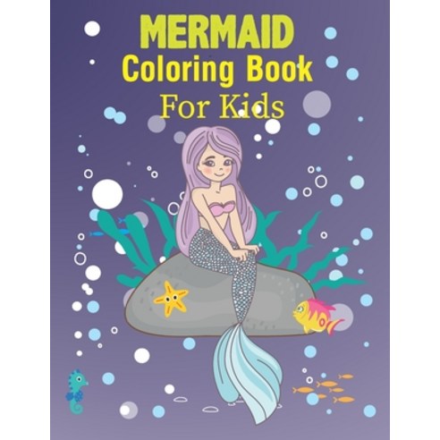 Mermaid Coloring Book For Kids: Coloring Book For Kids Boys Girls Ages 4-8 Paperback, Independently Published, English, 9798585657801