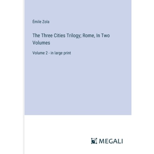 (영문도서) The Three Cities Trilogy; Rome In Two Volumes: Volume 2 - in large print Paperback, Megali Verlag, English, 9783387324754