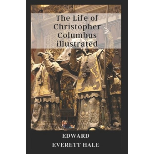 (영문도서) The Life of Christopher Columbus illustrated Paperback, Independently Published, English, 9798464204263