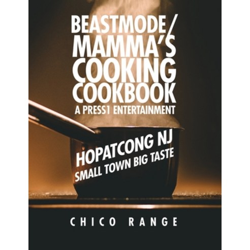 (영문도서) Beastmode/Mamma''s Cooking Cookbook: Hopatcong NJ Small Town Big Taste Paperback, Dorrance Publishing Co., English, 9798887292984