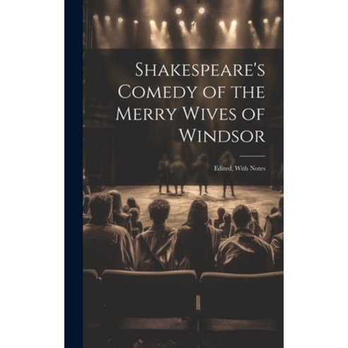 (영문도서) Shakespeare''s Comedy of the Merry Wives of Windsor: Edited With Notes Hardcover, Legare Street Press, English, 9781020746130