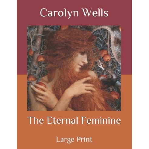 The Eternal Feminine: Large Print Paperback, Independently Published, English, 9798559321752