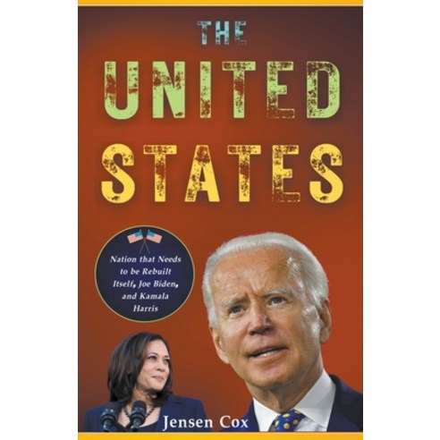 (영문도서) The United States: Nation that Needs to be Rebuilt Itself Joe Biden and Kamala Harris Paperback, Miller, English, 9798223553816