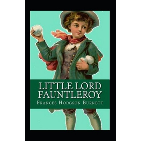 Little Lord Fauntleroy (Classics illustrated) Paperback, Independently Published, English, 9798592690259