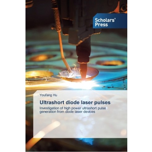 Ultrashort diode laser pulses Paperback, Scholars'' Press
