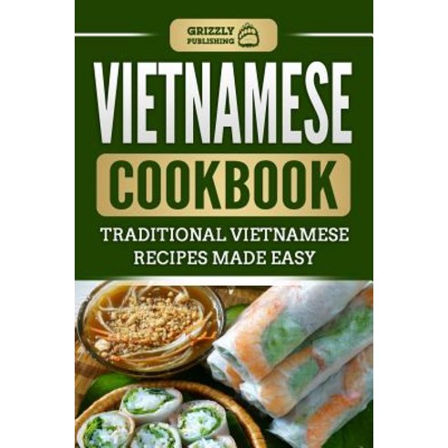 (영문도서) Vietnamese Cookbook: Traditional Vietnamese Recipes Made Easy Paperback, Independently Published, English, 9781729059159