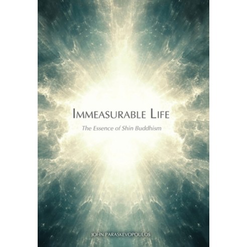 (영문도서) Immeasurable Life: The Essence of Shin Buddhism Hardcover, Sophia Perennis et Universalis, English, 9781621385431