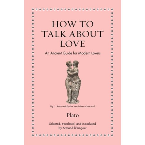 (영문도서) How to Talk about Love: An Ancient Guide for Modern Lovers Hardcover, Princeton University Press, English, 9780691256887