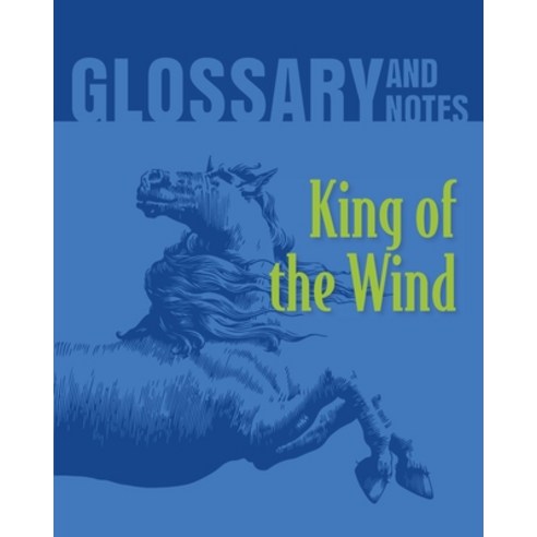 Glossary and Notes: King of the Wind Paperback, Heron Books