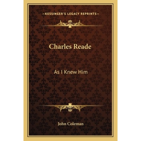 Charles Reade: As I Knew Him Paperback, Kessinger Publishing