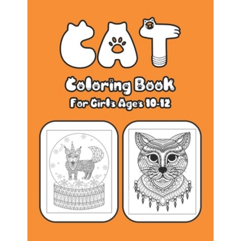 Cat Coloring Book For Girls Ages 10-12: Cat Book Of A Excellent Coloring Book for boys girls Adult... Paperback, Independently Published