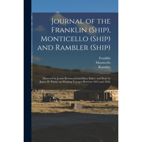 (영문도서) Journal of the Franklin (Ship) Monticello (Ship) and Rambler (Ship); Mastered by Josiah Rich... Paperback, Legare Street Press, English, 9781015125483