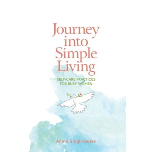 Journey into Simple Living: Self-Care Practices for Busy Women Paperback, Coa Consulting, LLC, English, 9781736073704
