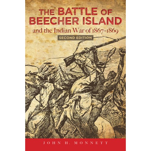 (영문도서) The Battle of Beecher Island and the Indian War of 1867-1869: Second Edition Paperback, University Press of Colorado, English, 9781646422180