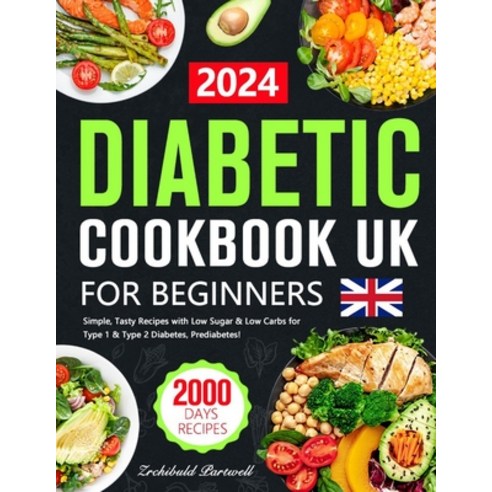 (영문도서) Diabetes Cookbook UK for Beginners: 2000 Days of Simple Tasty Recipes with Low Sugar & Low C... Paperback, Independently Published, English, 9798884695399