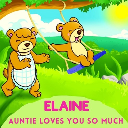 (영문도서) Elaine Auntie Loves You So Much: Aunt & Niece Personalized Gift Book to Cherish for Years to ... Paperback, Independently Published, English, 9798747730366