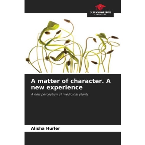 (영문도서) A matter of character. A new experience Paperback, Our Knowledge Publishing, English, 9786207543168