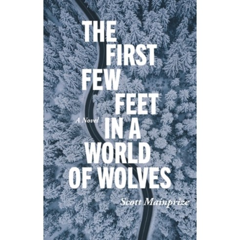 (영문도서) The First Few Feet in a World of Wolves Paperback, At Bay Press, English, 9781998779093