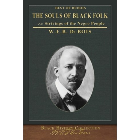 (영문도서) Best of DuBois: The Souls of Black Folk and Strivings of the Negro People Paperback, Seawolf Press
