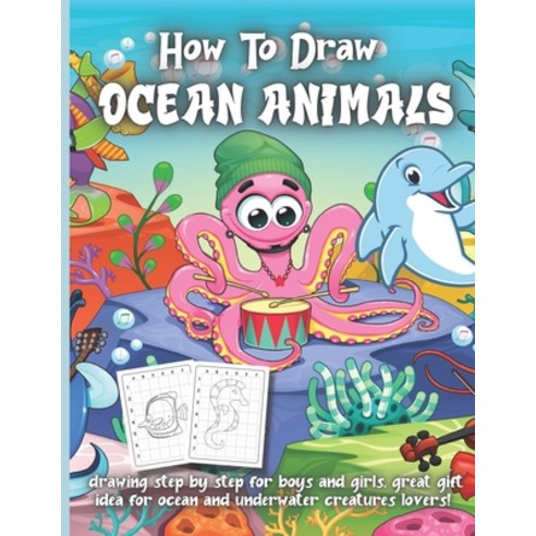 (영문도서) How To Draw Ocean Animals: Drawing step by step for boys and girls great gift idea for ocean... Paperback, Independently Published, English, 9798514893393