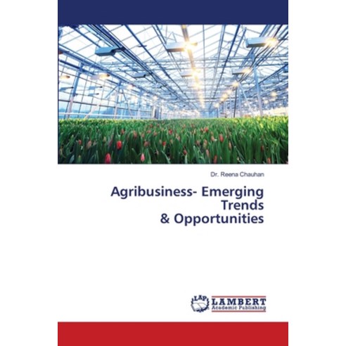 (영문도서) Agribusiness- Emerging Trends & Opportunities Paperback, LAP Lambert Academic Publis..., English, 9786207484492