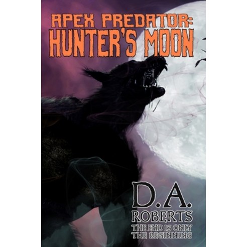 (영문도서) Apex Predator: Hunter''s Moon Paperback, Independently Published, English, 9798681506638