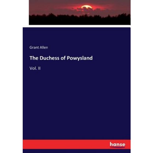 The Duchess of Powysland: Vol. II Paperback, Hansebooks
