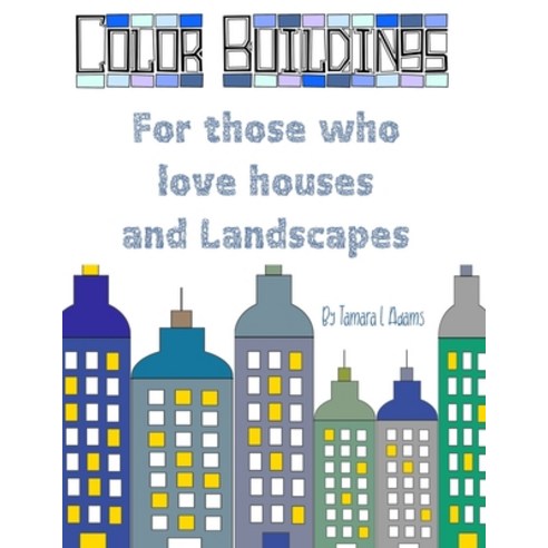 Color Buildings: For those who Love Houses and landscapes Paperback, Independently Published