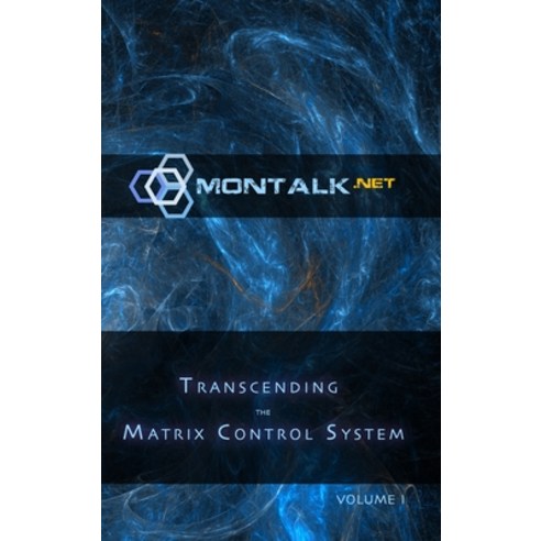 (영문도서) Transcending the Matrix Control System Vol. 1: Physical Print Archive of Montalk.net Hardcover, Lulu.com, English, 9781387602162