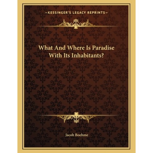 What and Where Is Paradise with Its Inhabitants? Paperback, Kessinger Publishing, English, 9781163006443